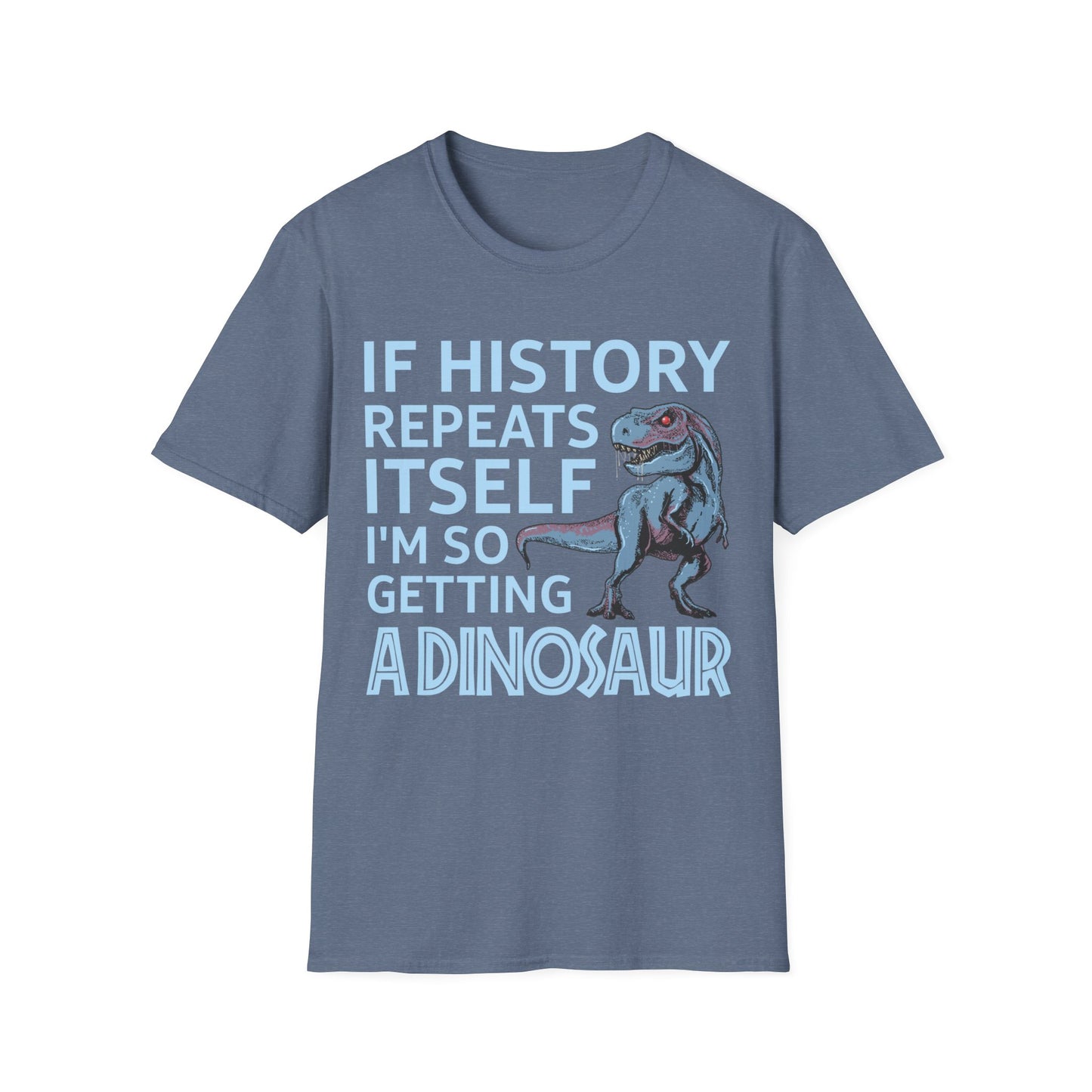 Funny If History Repeats Itself I'm So Getting A Dinosaur Lover Tshirt Men Women