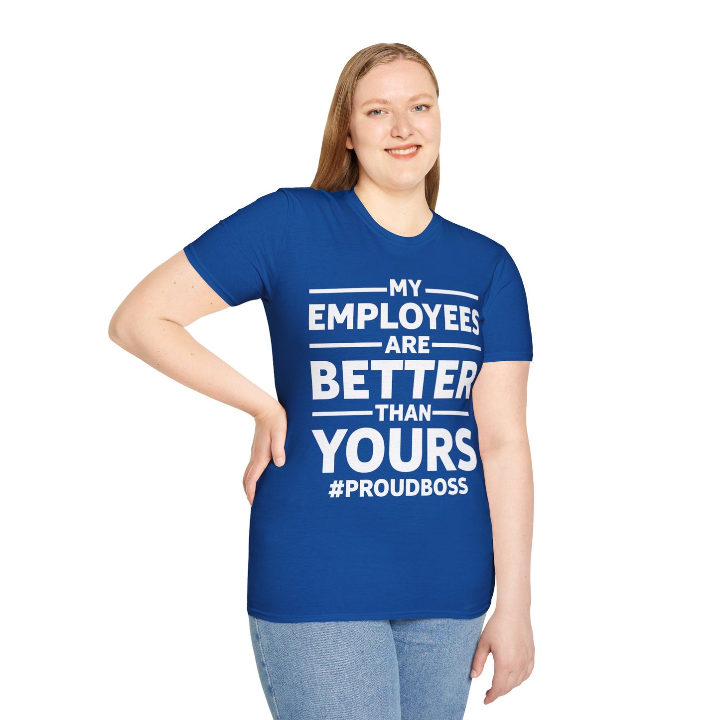 My Employees are Better Than Yours Funny Boss Team Work Appreciation T-Shirt