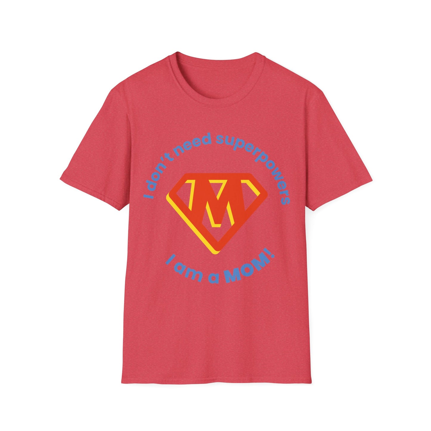 I Don't Need Superpowers I Am A Mom Mothers Day T-shirt