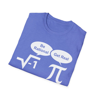 Funny Be Rational, Get Real Mathematics Nerd Nerdy T-Shirt Men Women