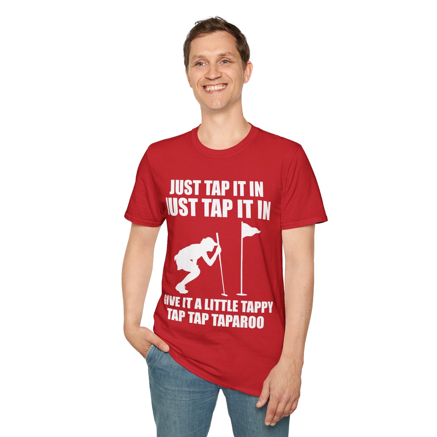 Just Tap It In Just Tap It In Give It A Little Tappy Tap Funny Golfer T-Shirt For Men WomenT-Shirt