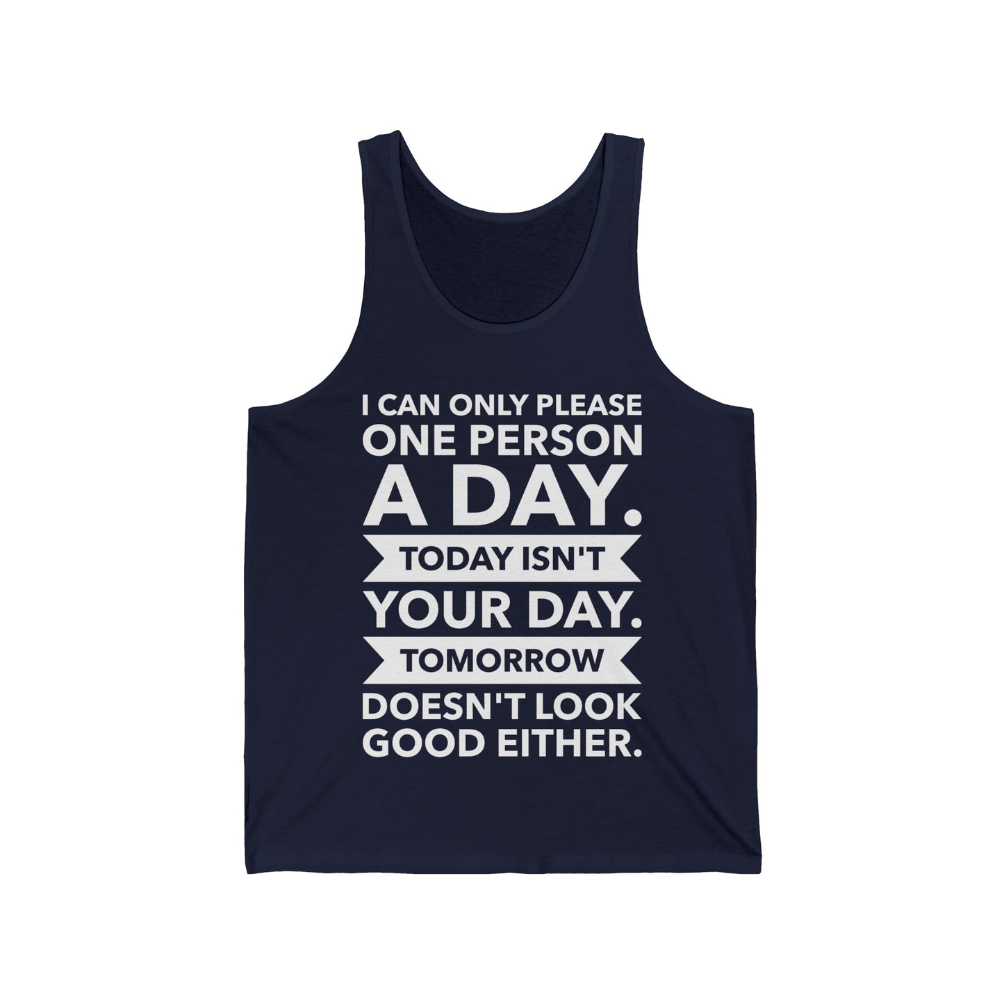 Funny I Can Only Please One Person A Day Sarcastic Humor Sarcasm Tank Tops For Men Women