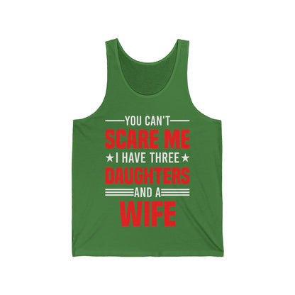 Three Mens You Cant Scare Me I Have Four Daughters and A Wife Funny Tank Tops