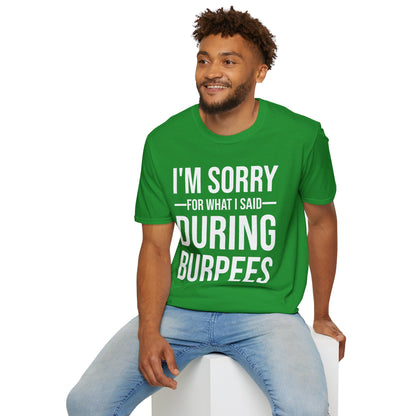 Funny I Am Sorry For What I Said During Burpees Gym Workout T-Shirt Men Women