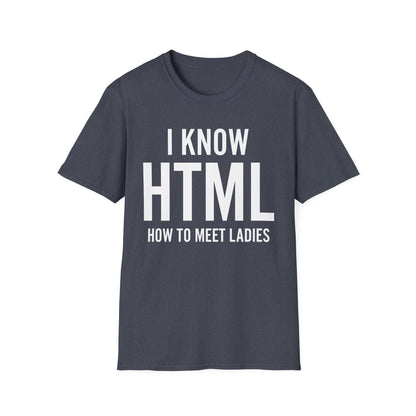 I Know HTML How To Meet Ladies Funny Programming Language Gift For Men Women T-Shirt