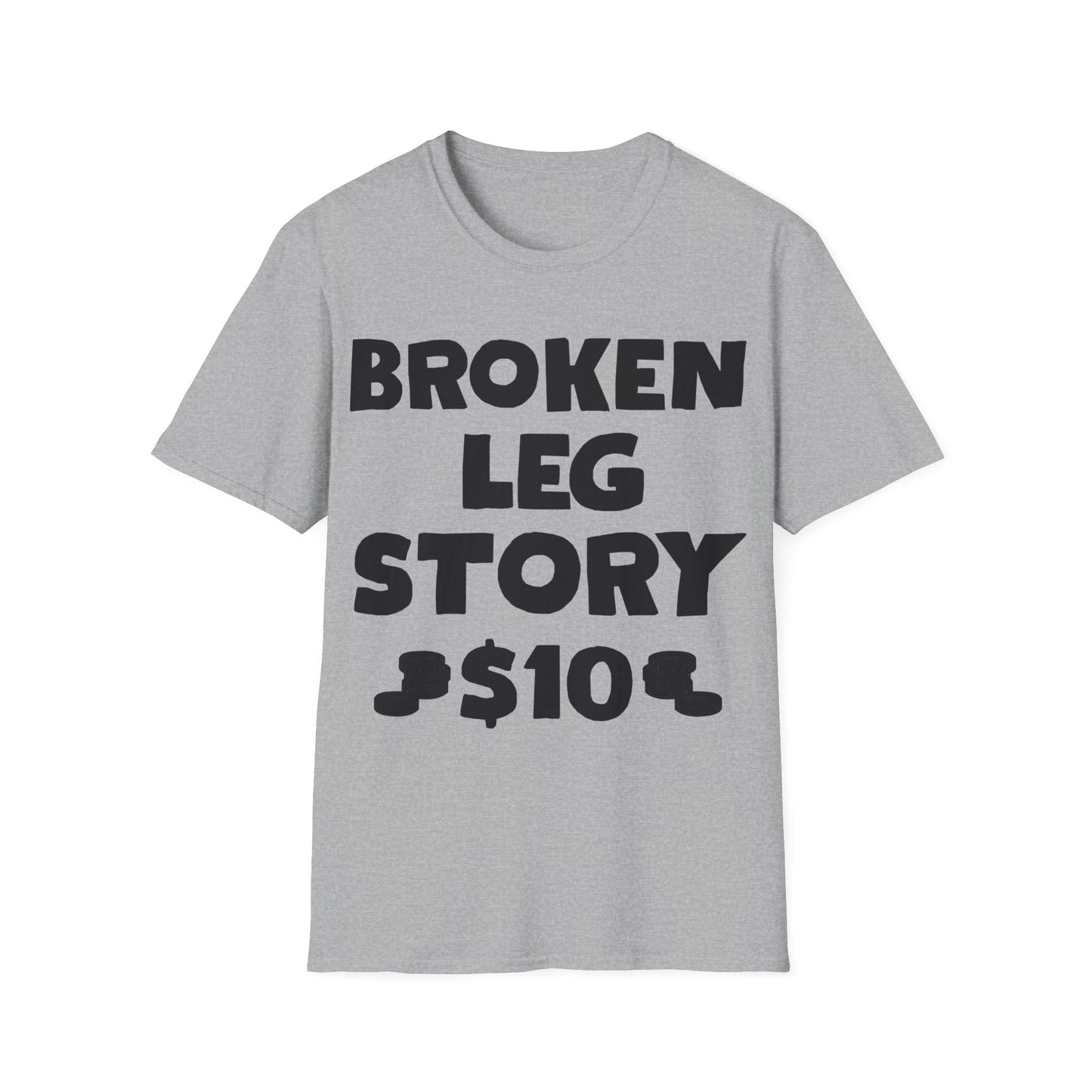 Funny Broken Leg Gift For Kids Men Women Funny Leg Story $10 Bones T-Shirt