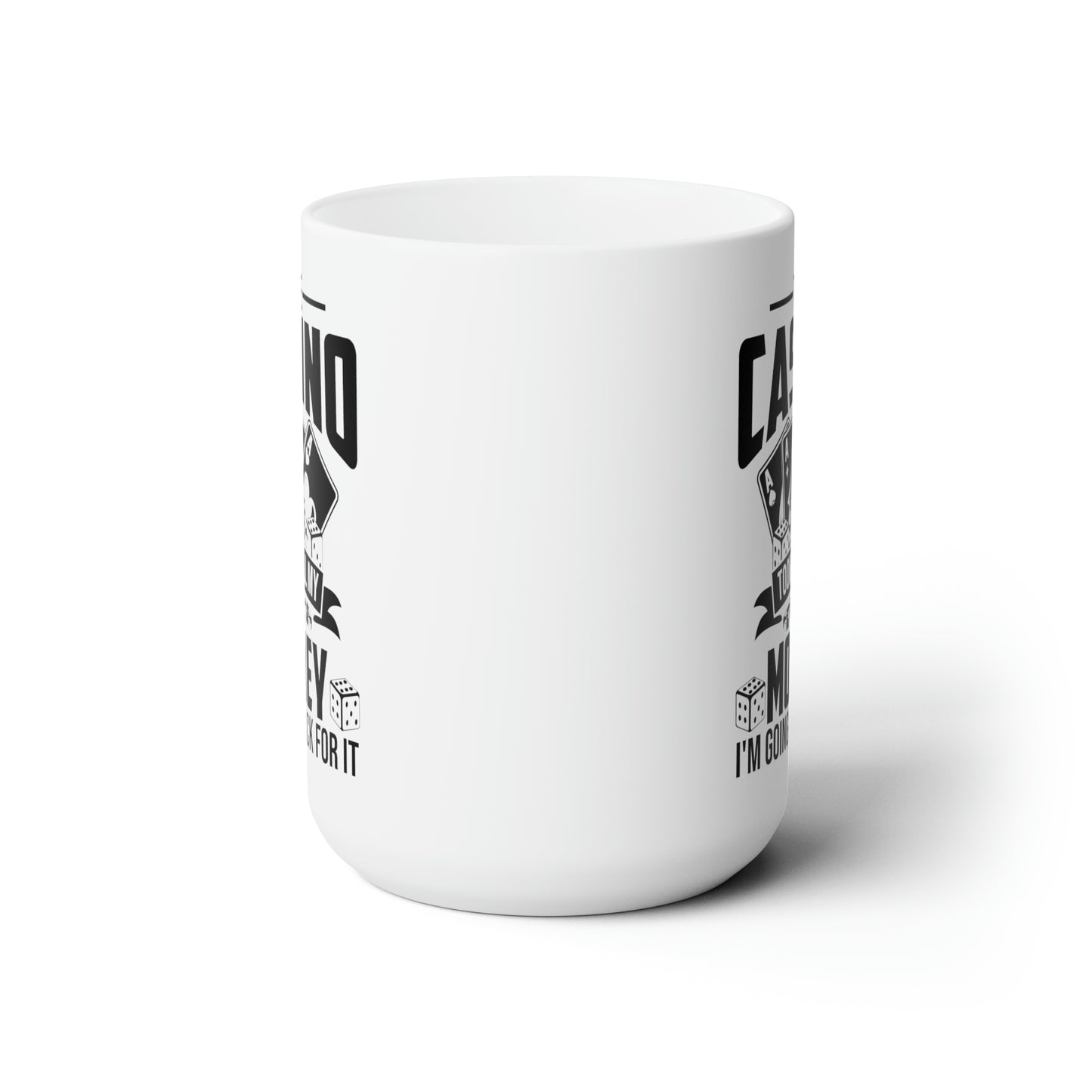 The Casino Took All My Money I'm Going Back For It Funny Poker Coffee Mug