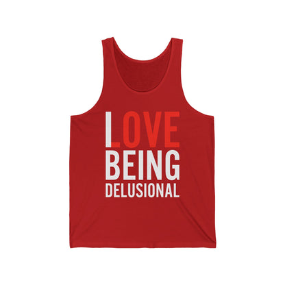 I Love Being Delusional Funny Delulu Quote Tank Top For Women Men Tank Top