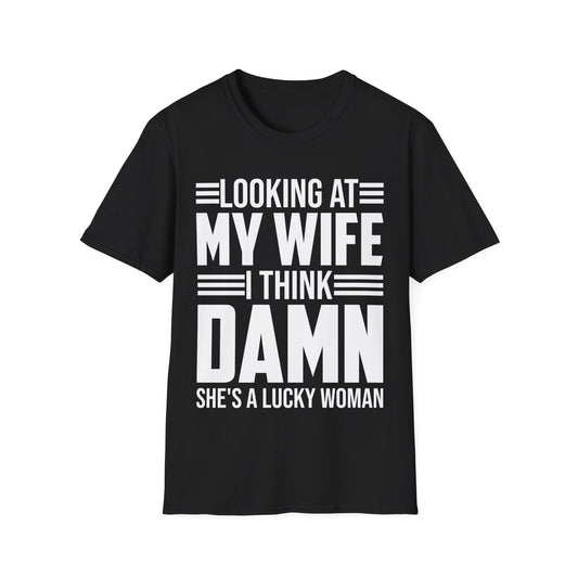 Looking At My Wife I Think Damn She's A Lucky Funny Women T-Shirt