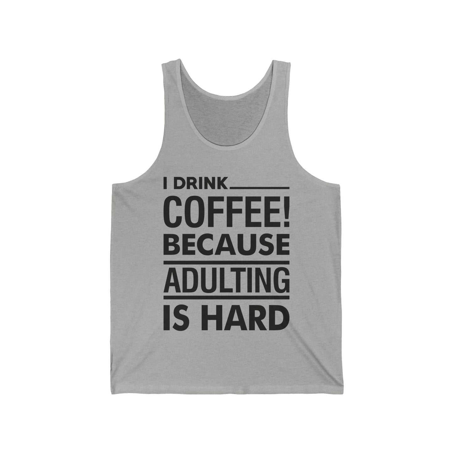 Funny I Drink Coffee! Because Adulting is Hard Sarcastic Sarcasm Tank Top Men Women