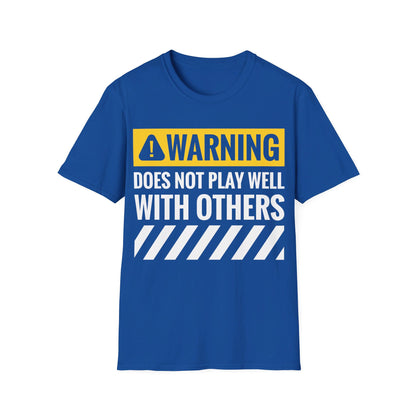 Funny Warning Does Not Play Well With Others Caution Sign T-Shirt For Men Women T-Shirt