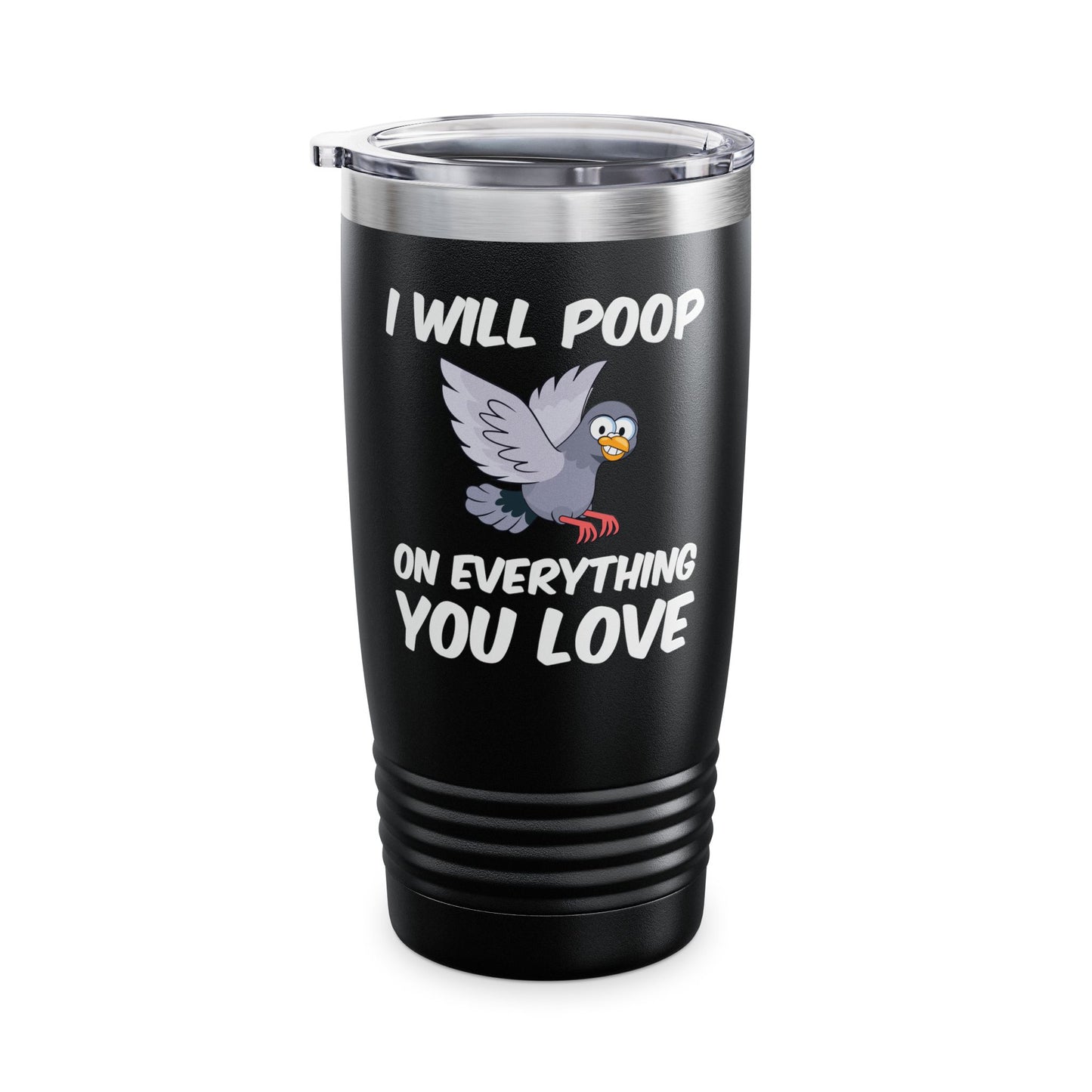 Funny I Will Poop On Everything You Love Birds Sarcastic Tumbler For Men Women Tumbler