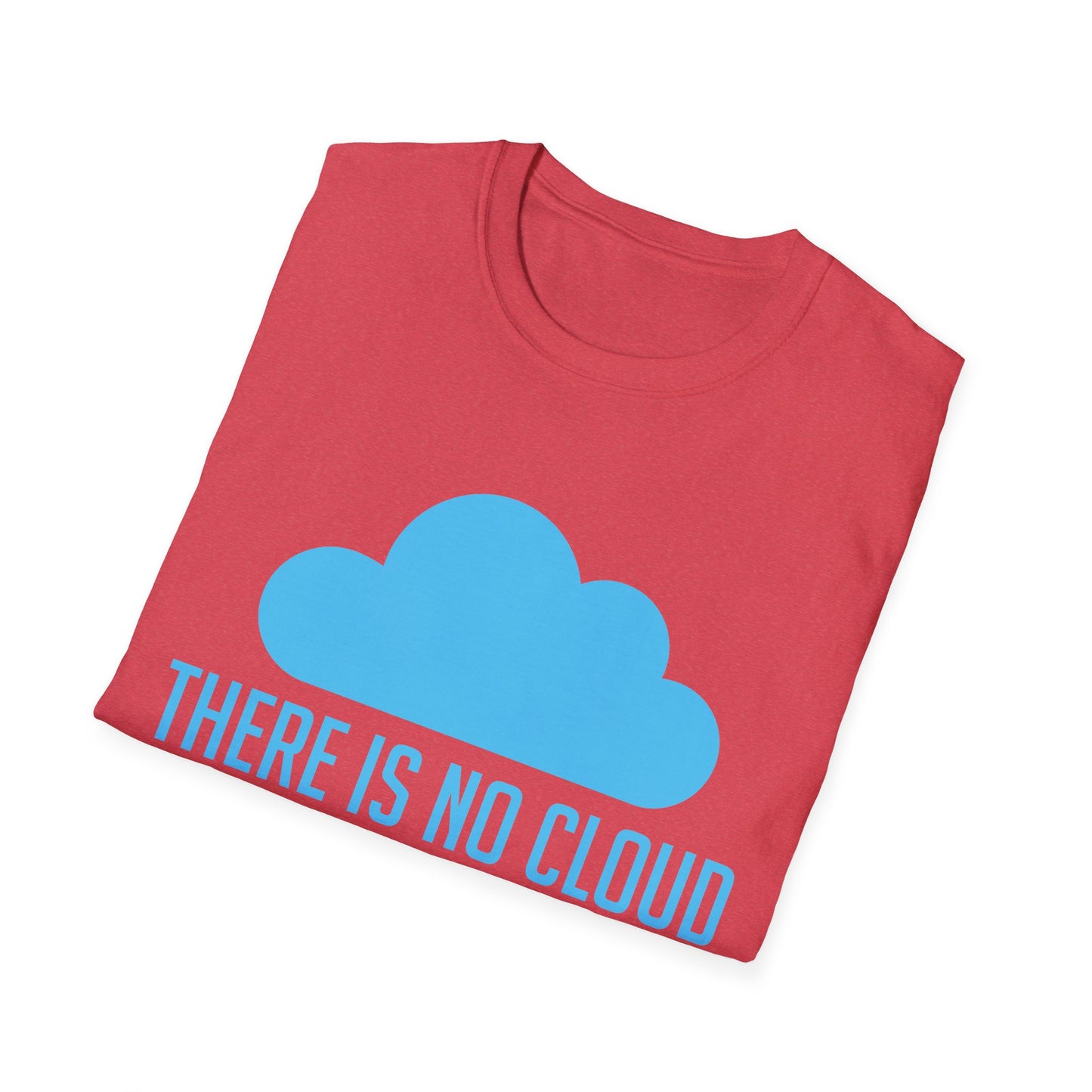 Funny Tech Humor There Is No Cloud Just Someone Else's Computer Computing