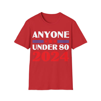 Funny Anyone Under 80 Presidental Election 2024 T-Shirt For Men Women T-Shirt