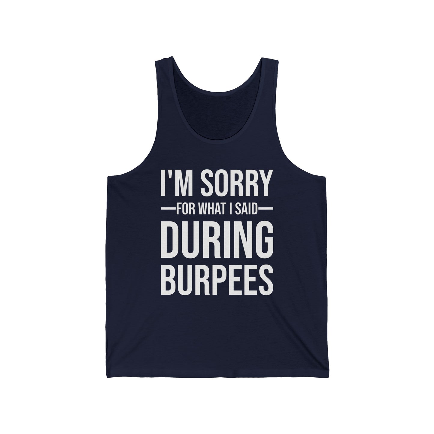 Funny I Am Sorry For What I Said During Burpees Gym Workout Tank Tops Men Women