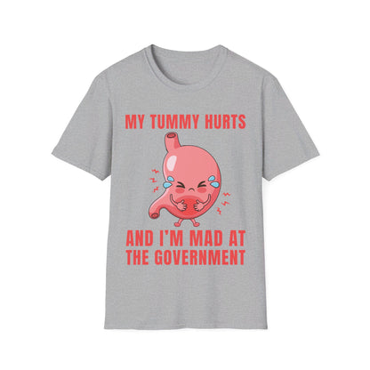 Funny My Tummy Hurts And I'm MAD At The Government Meme Sarcastic T-Shirt