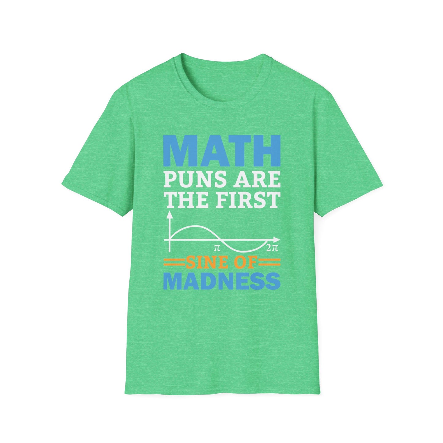 Funny Math Puns are The First Sine of Madness Mathematics Nerd Nerdy T-Shirt Men