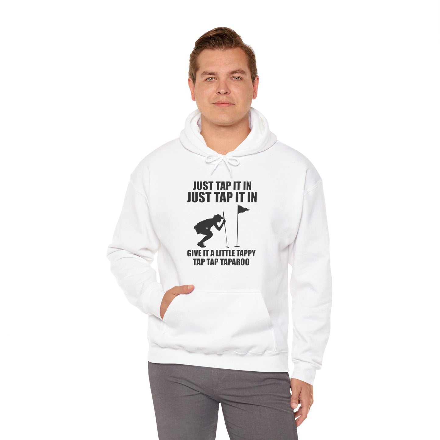 Just Tap It In Just Tap It In Give It A Little Tappy Tap Funny Golfer Hoodie For Men Women Hoodie