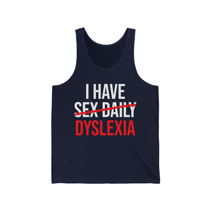 Funny I Have Sex Daily Dyslexia Dyslexic Raise Awareness Tank Tops For Men Women