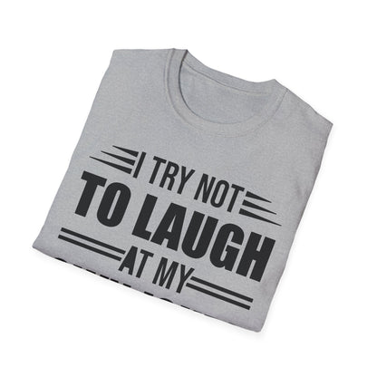 Funny I Try Not to Laugh at My Own Jokes But We All Know I'm Hilarious T-Shirt