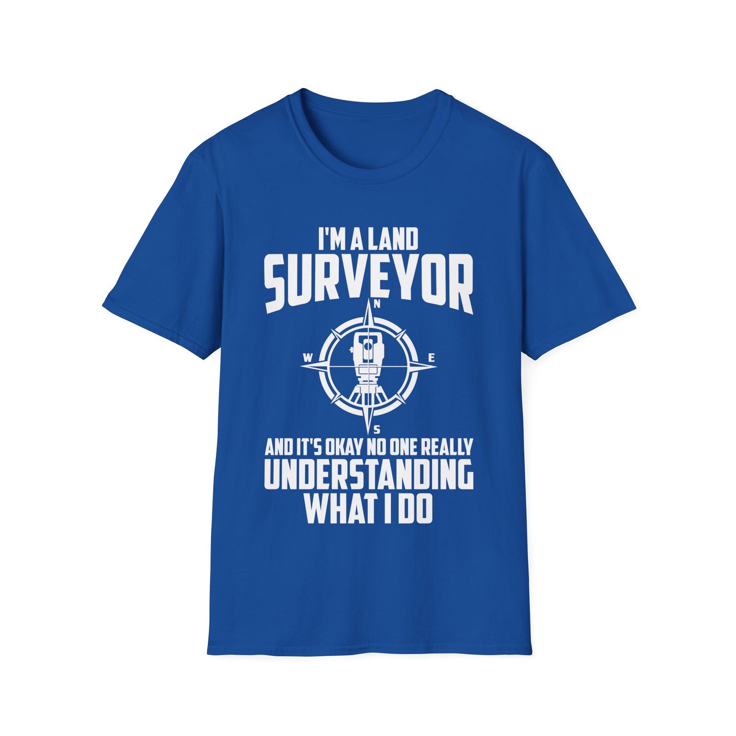 Funny I'm A Land Surveyor Land Examiner Cartographer Surveying Engineer T-Shirt