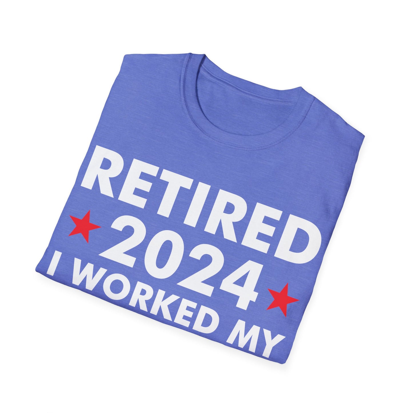 Retired 2024 I Worked My Whole Life for This Shirt Retirement T-Shirt Men Women