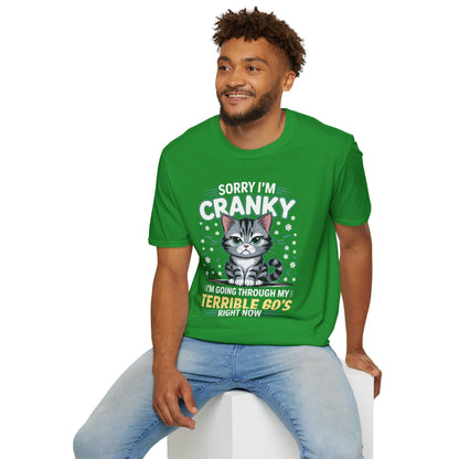 Funny Cat Sorry I'm Cranky I'm Going Through My Terrible 60's Unisex T-Shirt