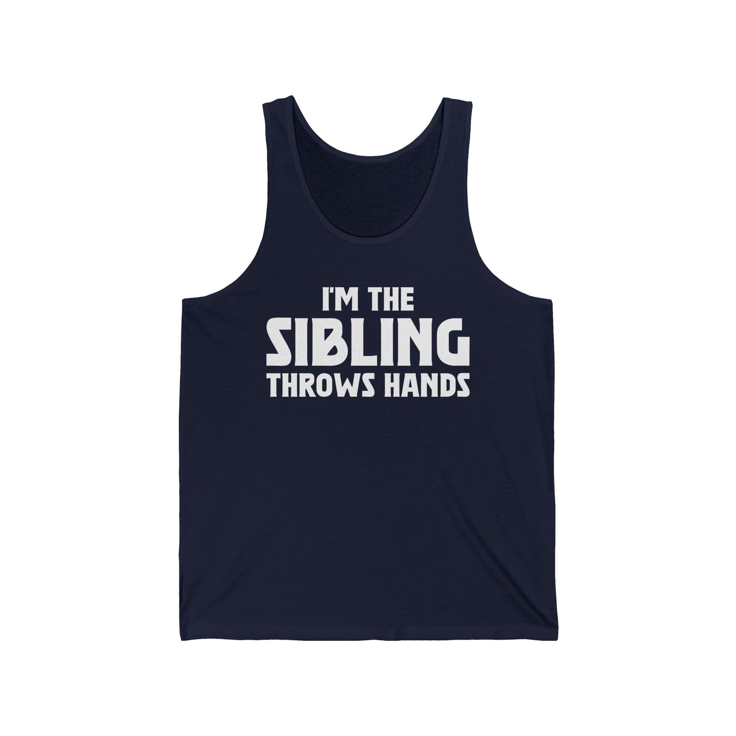 Funny Sarcastic Saying I'm The Sibling That Throws Hands Brother Sister Tank Top For Men Women Tank Top