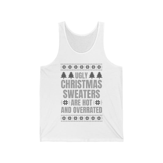 Ugly Christmas Sweaters Are Hot And Overrated Party Funny Xmas Tank Top