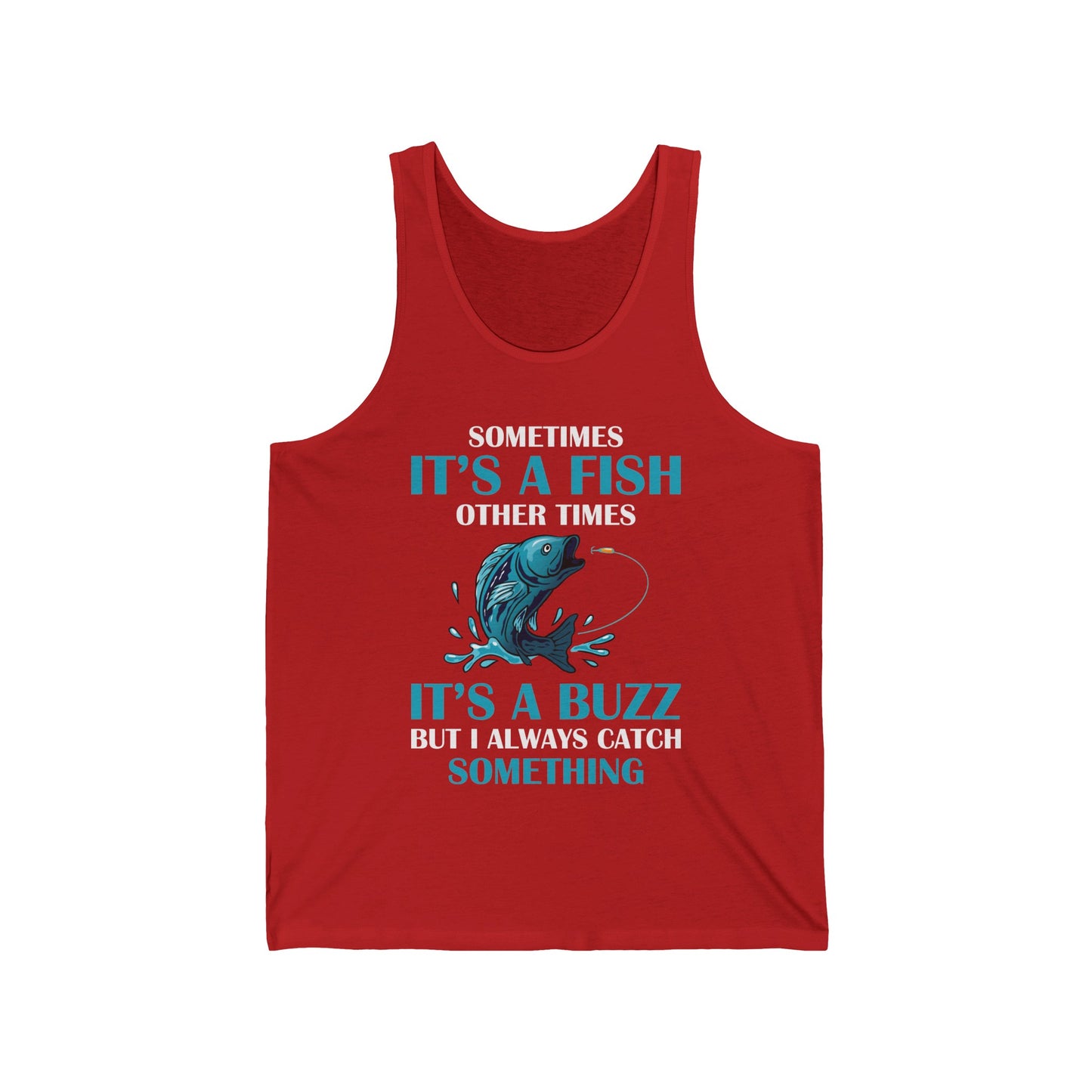 Funny Sometimes It's A Fish, Other Times It's A Buzz But I Always Fishing Fisherman Tank Top