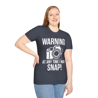 Warning At Any Time I May Snap Camera Photography Funny Photographer T-Shirt Men Women