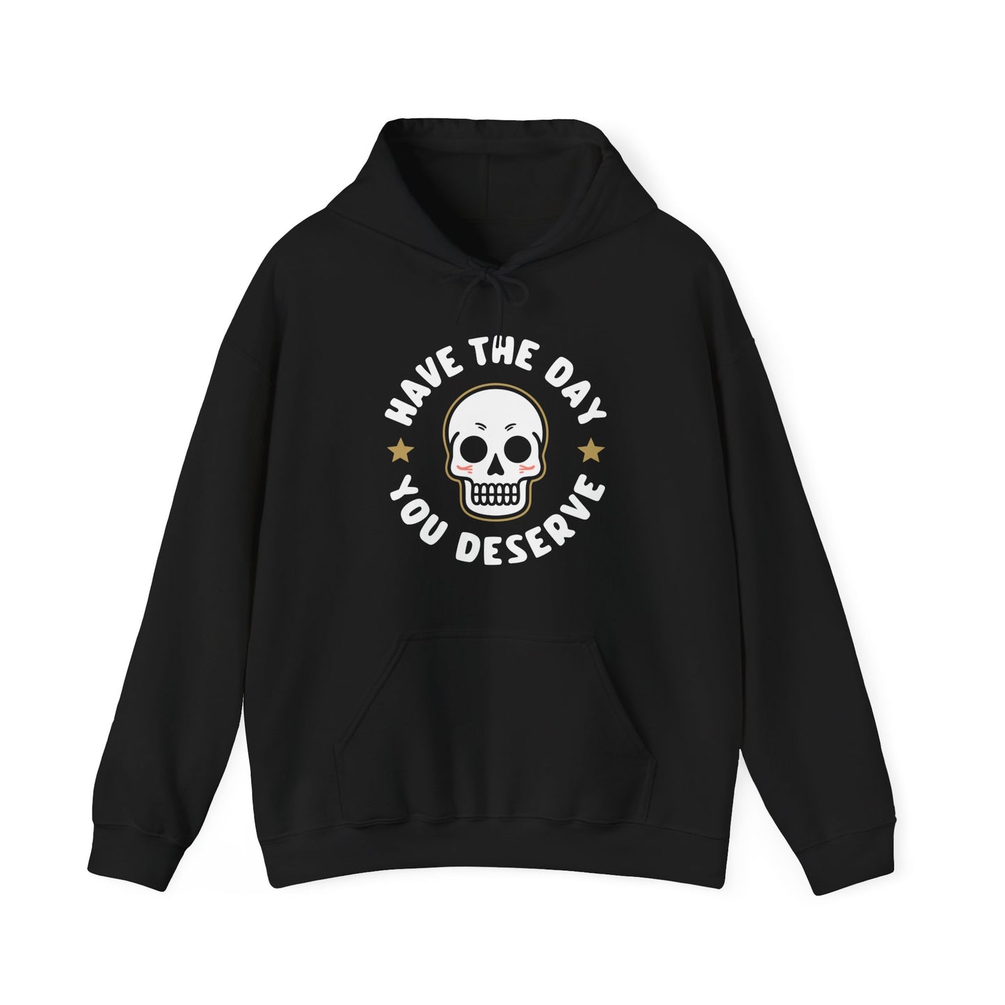 Funny Have The Day You Deserve Skull Sarcastic Hoodie For Men Women Hoodie