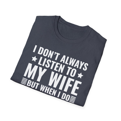 I Dont Always Listen To My Wife Funny Wife Husband Lovers T-Shirt