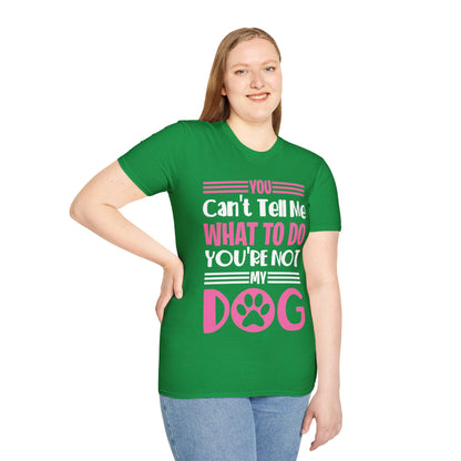 You Can't Tell Me What to Do You're Not My Dog Funny Dog Lovers T-Shirt for Men