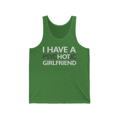 Funny I Have A Psychotic Girlfriend Boyfriend Joke Sarcastic Tank Tops Men