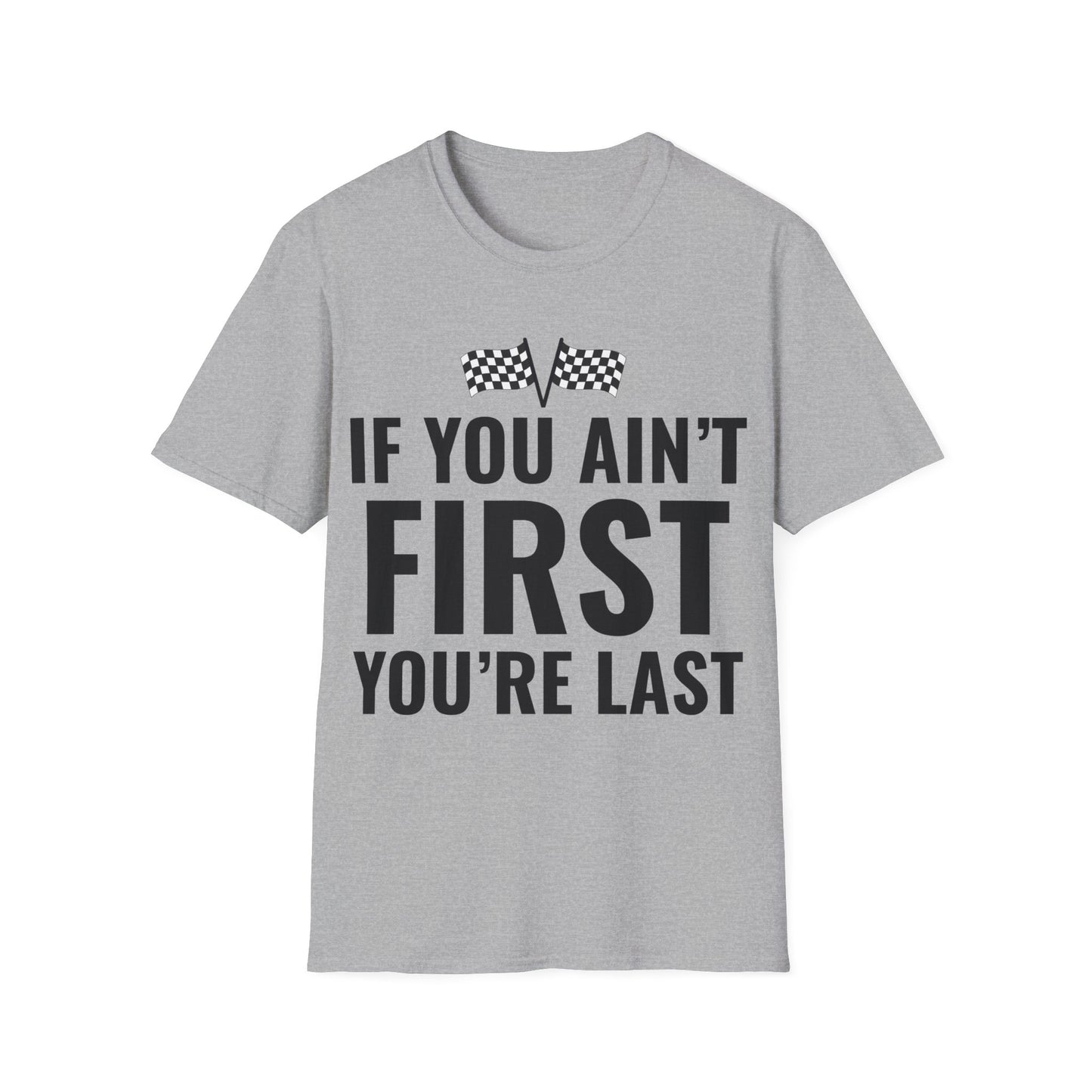 Funny If You Ain't First You're Last Drag Racing Fathers Day T-Shirt For Men Women T-Shirt