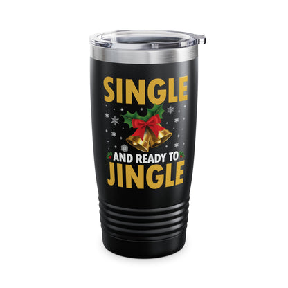 Funny Single Ready To Jingle Christmas Xmas Bells Tumbler Men Women