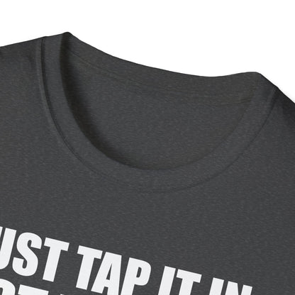 Just Tap It In Just Tap It In Give It A Little Tappy Tap Funny Golfer T-Shirt For Men WomenT-Shirt