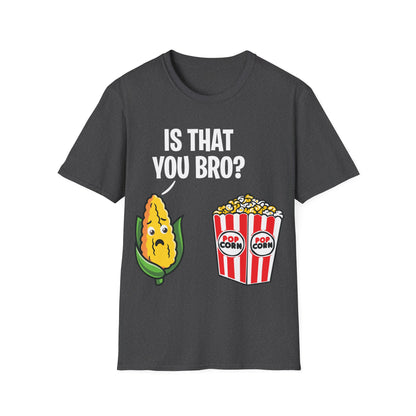 Popcorn Corn Cob Is That You Bro Popcorn Funny T-Shirt