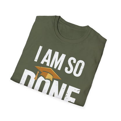 Class of 2026 I Am So Done Graduation For Him Her Women Men T-Shirt