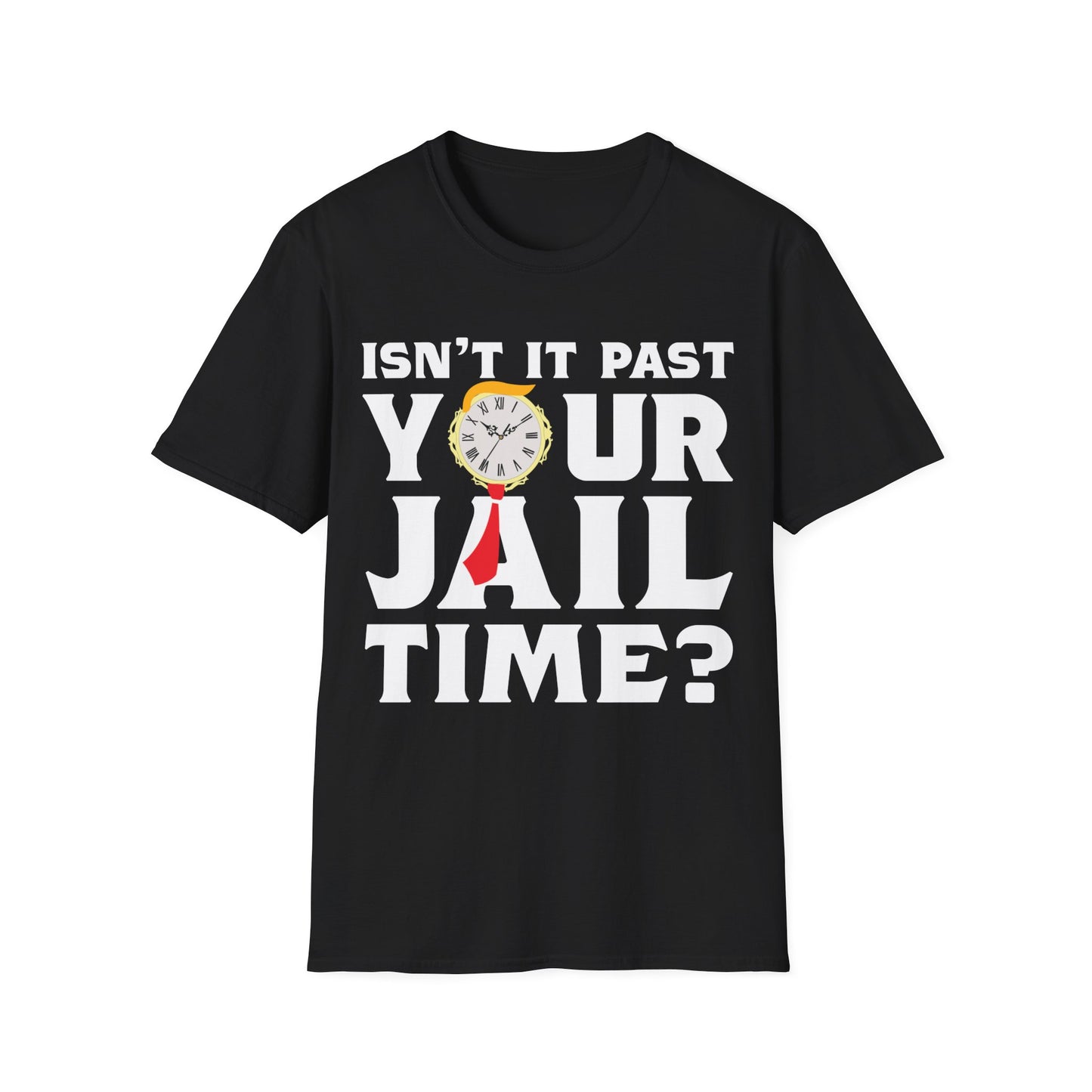 Isn’t It Past Your Jail Time Funny Saying Joke Humour T-Shirt For Men Women T-Shirt