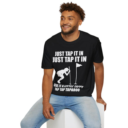 Just Tap It In Just Tap It In Give It A Little Tappy Tap Funny Golfer T-Shirt For Men WomenT-Shirt