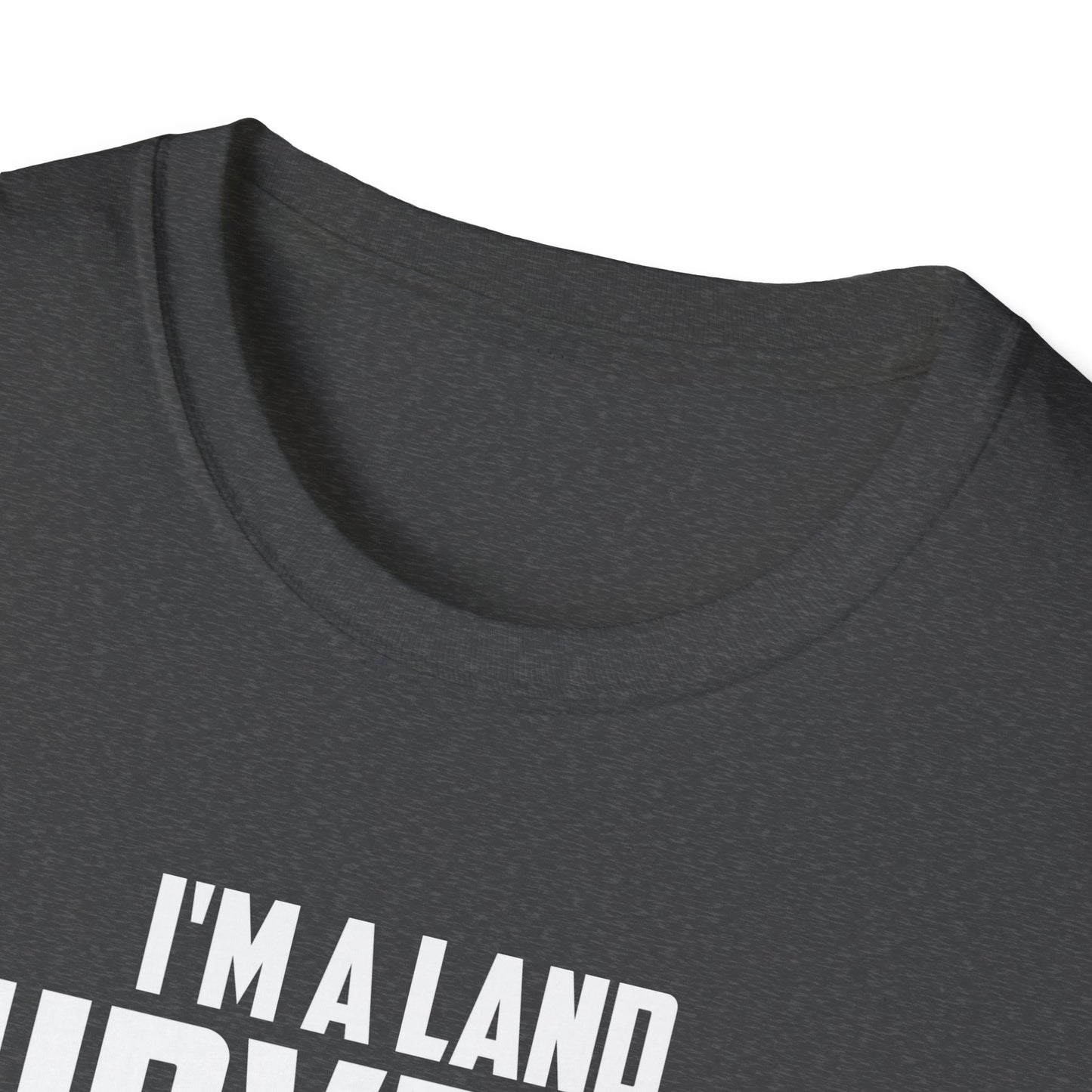 Funny I'm A Land Surveyor Land Examiner Cartographer Surveying Engineer T-Shirt