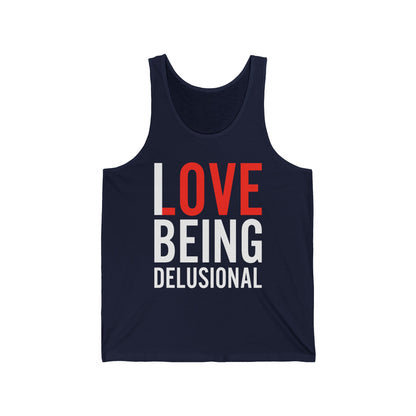 I Love Being Delusional Funny Delulu Quote Tank Top For Women Men Tank Top