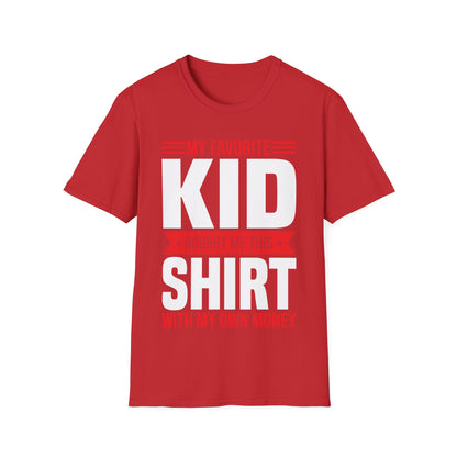 My Favorite Kid Bought Me This Shirt With My Money Funny Fathers Day Mothers Day T-Shirt