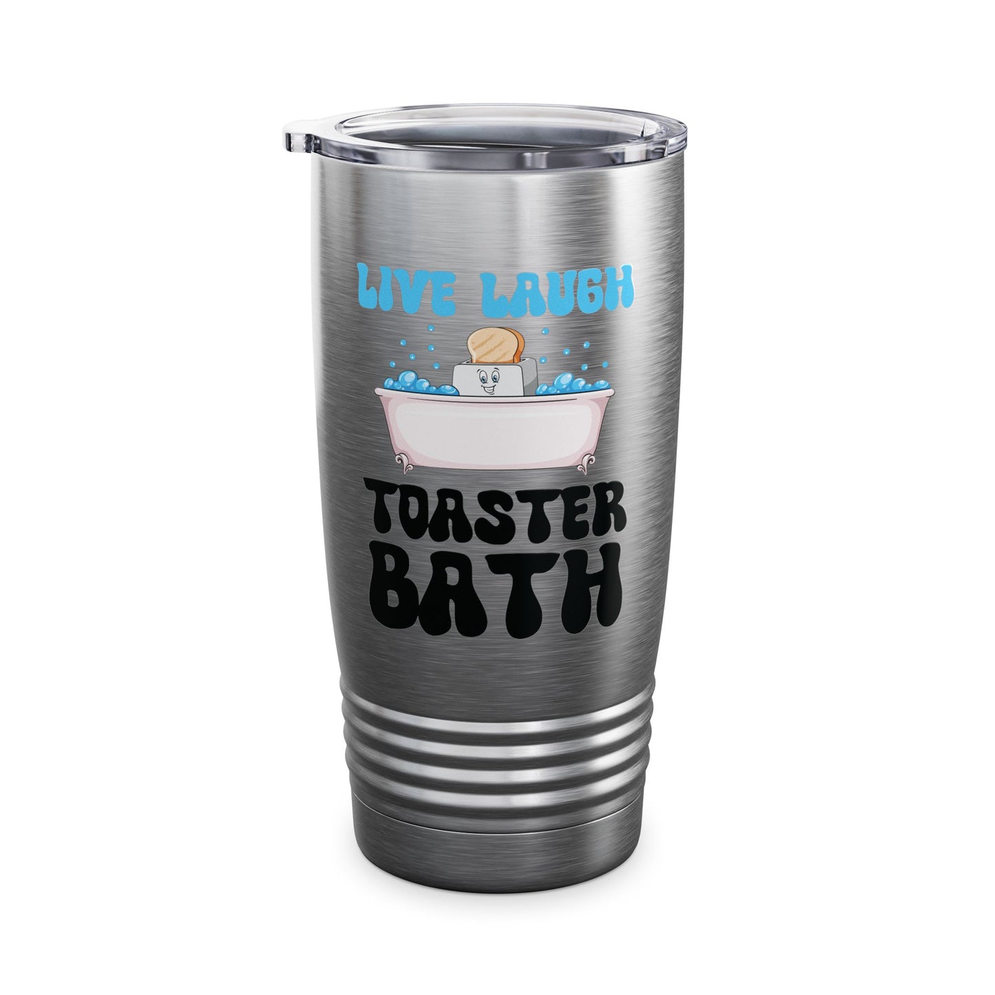 Funny Live Laugh Toaster Bath Bathing Toaster Tumbler For Men Women Tumbler