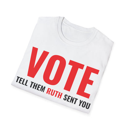 Vote Tell Them Ruth Sent You Funny American Women Saying T-Shirt For Men Women T-Shirt