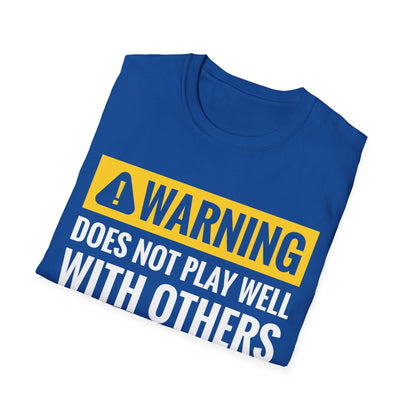 Funny Warning Does Not Play Well with Others Caution Sign T-Shirt for Men Women