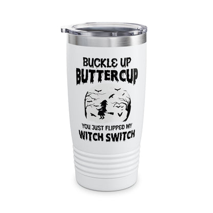 Funny Buckle Up Buttercup You Just Flipped My Witch Switch Halloween Party Mug Men Women Tumbler