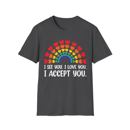 Rainbow I See You I Love You I Accept You LGBTQ Ally Gay Pride T-Shirt For Men Women